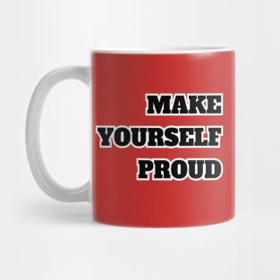 Make Yourself  Proud Mug